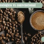 Café ecológico vs. café convencional: diferencias y beneficios