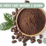Descubre las diferencias entre el café molido y en grano ¿Cuál es el mejor para ti?