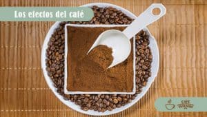 Lee más sobre el artículo Los efectos del Café: Todo lo que necesitas saber